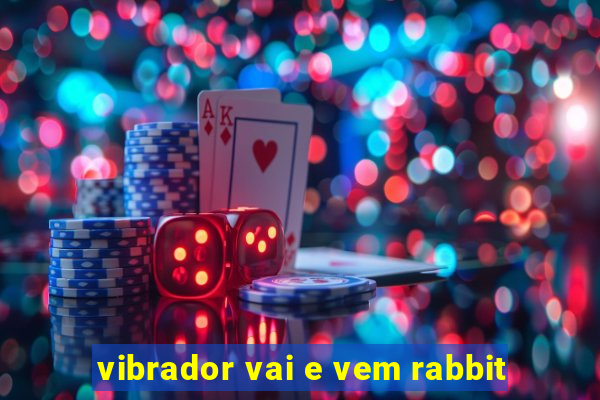 vibrador vai e vem rabbit